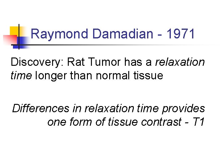 Raymond Damadian - 1971 Discovery: Rat Tumor has a relaxation time longer than normal