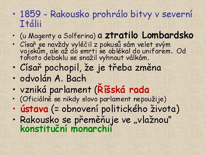  • 1859 - Rakousko prohrálo bitvy v severní Itálii • (u Magenty a