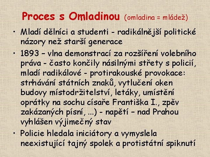 Proces s Omladinou (omladina = mládež) • Mladí dělníci a studenti - radikálnější politické
