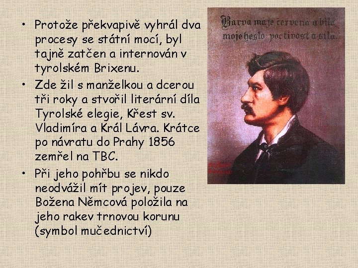  • Protože překvapivě vyhrál dva procesy se státní mocí, byl tajně zatčen a