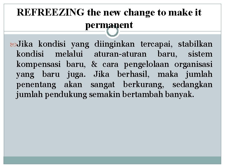 REFREEZING the new change to make it permanent Jika kondisi yang diinginkan tercapai, stabilkan