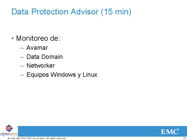 Data Protection Advisor (15 min) • Monitoreo de: – – Avamar Data Domain Networker