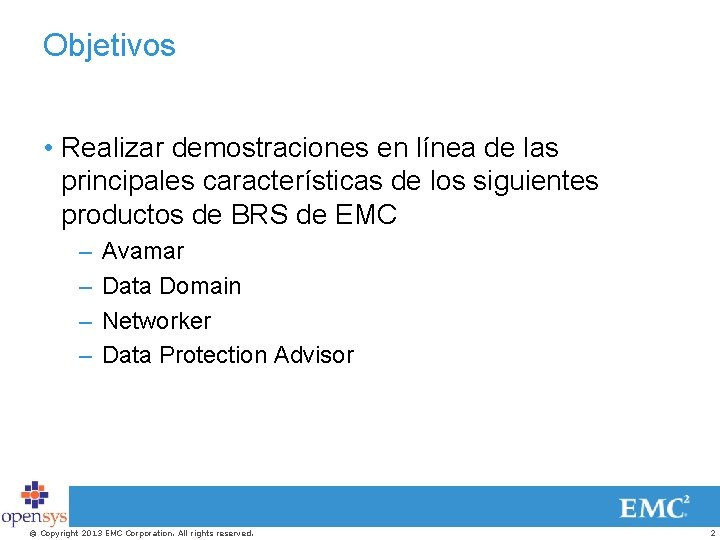 Objetivos • Realizar demostraciones en línea de las principales características de los siguientes productos