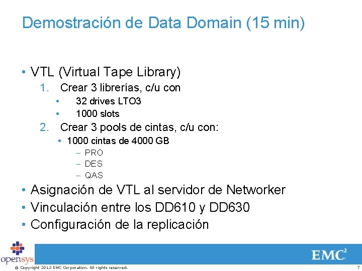 Demostración de Data Domain (15 min) • VTL (Virtual Tape Library) 1. Crear 3