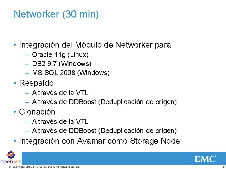 Networker (30 min) • Integración del Módulo de Networker para: – Oracle 11 g