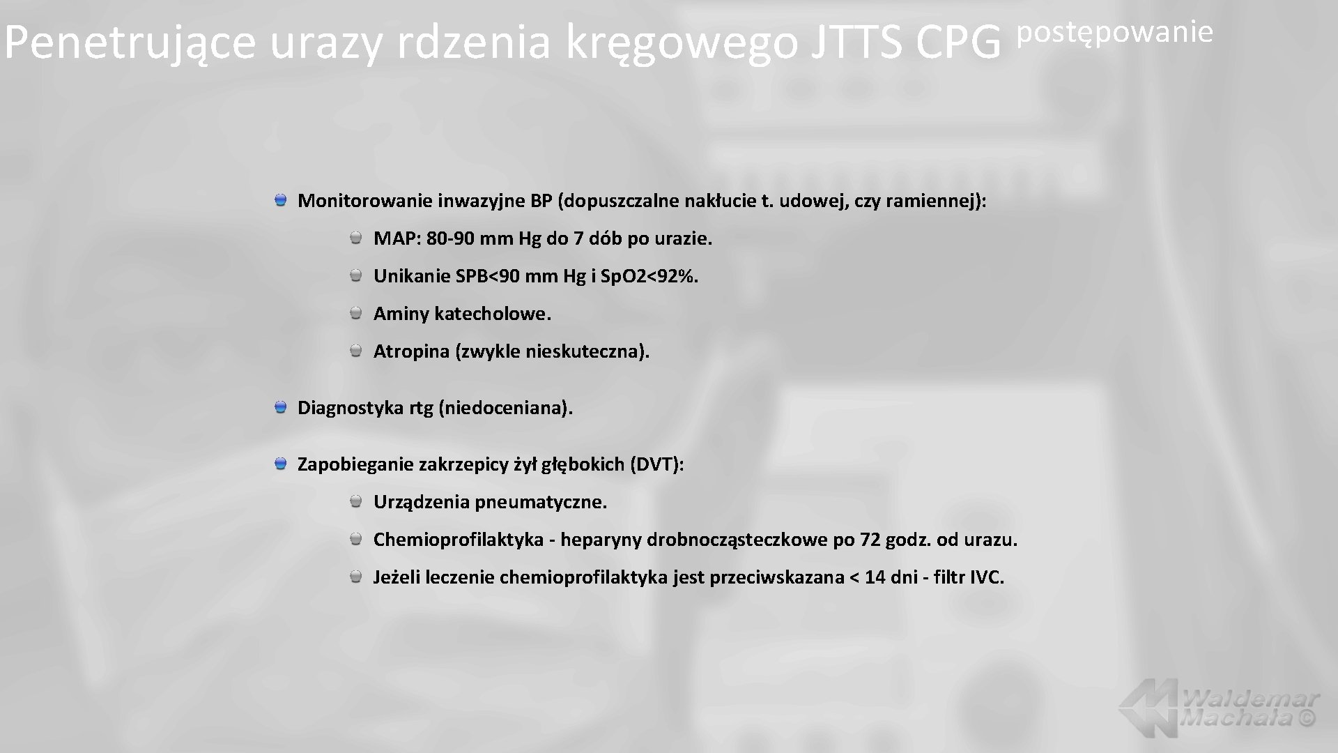 Penetrujące urazy rdzenia kręgowego JTTS CPG postępowanie Monitorowanie inwazyjne BP (dopuszczalne nakłucie t. udowej,