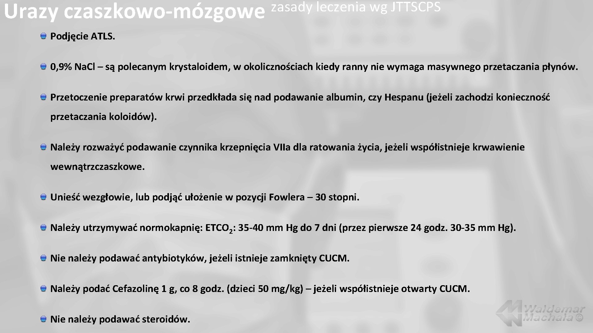 Urazy czaszkowo-mózgowe zasady leczenia wg JTTSCPS Podjęcie ATLS. 0, 9% Na. Cl – są