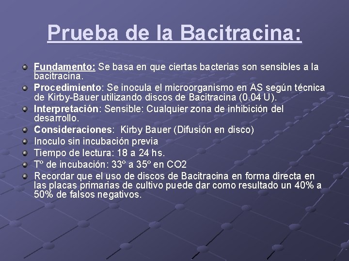 Prueba de la Bacitracina: Fundamento: Se basa en que ciertas bacterias son sensibles a