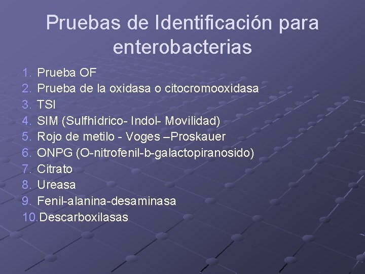 Pruebas de Identificación para enterobacterias 1. Prueba OF 2. Prueba de la oxidasa o