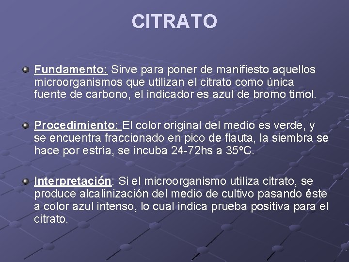 CITRATO Fundamento: Sirve para poner de manifiesto aquellos microorganismos que utilizan el citrato como