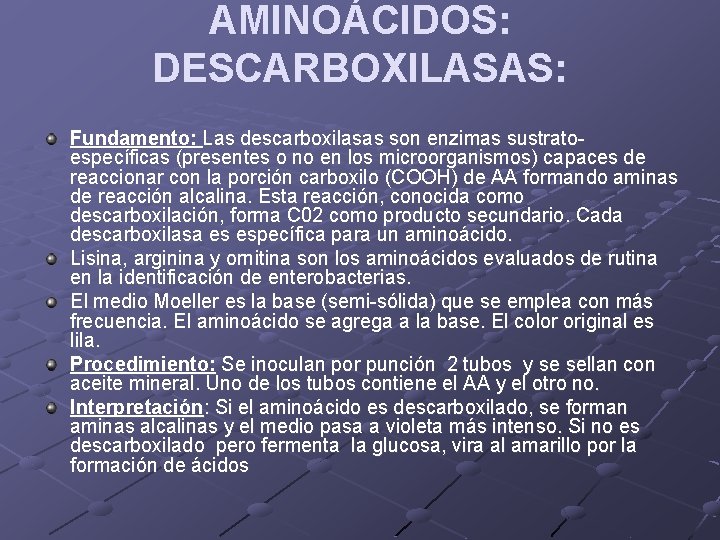 AMINOÁCIDOS: DESCARBOXILASAS: Fundamento: Las descarboxilasas son enzimas sustratoespecíficas (presentes o no en los microorganismos)