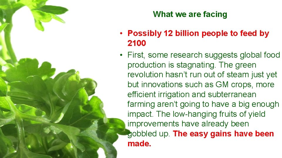 What we are facing • Possibly 12 billion people to feed by 2100 •