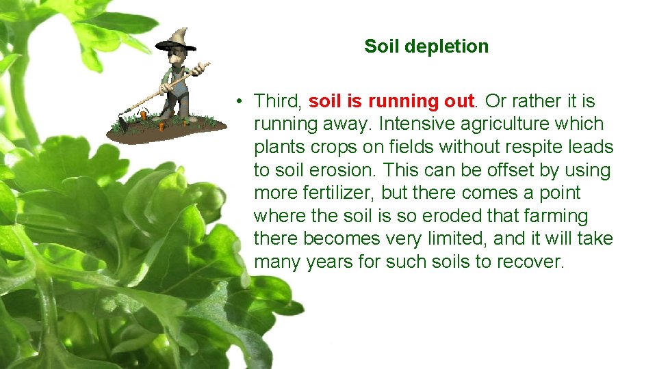 Soil depletion • Third, soil is running out. Or rather it is running away.