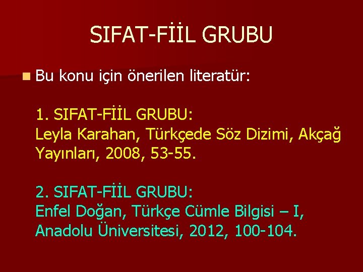 SIFAT-FİİL GRUBU n Bu konu için önerilen literatür: 1. SIFAT-FİİL GRUBU: Leyla Karahan, Türkçede