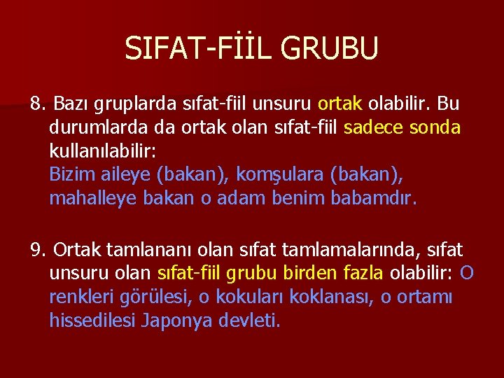 SIFAT-FİİL GRUBU 8. Bazı gruplarda sıfat-fiil unsuru ortak olabilir. Bu durumlarda da ortak olan