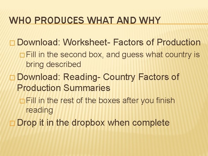 WHO PRODUCES WHAT AND WHY � Download: Worksheet- Factors of Production � Fill in