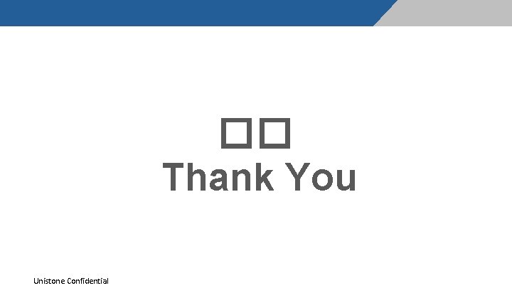 �� Thank You Unistone Confidential 