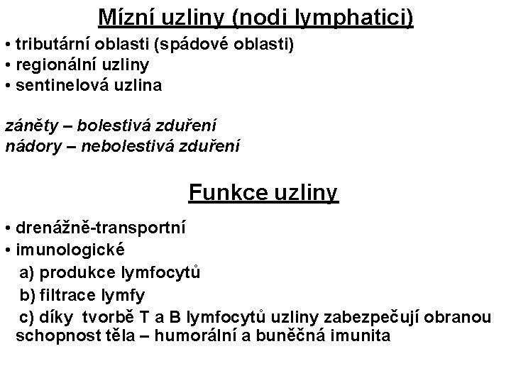 Mízní uzliny (nodi lymphatici) • tributární oblasti (spádové oblasti) • regionální uzliny • sentinelová