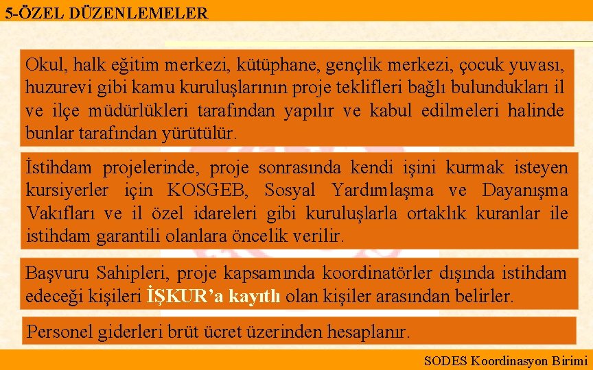 5 -ÖZEL DÜZENLEMELER Okul, halk eğitim merkezi, kütüphane, gençlik merkezi, çocuk yuvası, huzurevi gibi