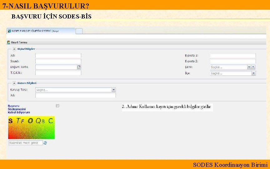 7 -NASIL BAŞVURULUR? BAŞVURU İÇİN SODES-BİS SODES Koordinasyon Birimi 