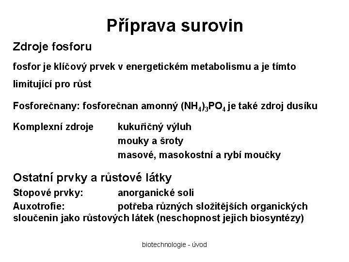 Příprava surovin Zdroje fosforu fosfor je klíčový prvek v energetickém metabolismu a je tímto