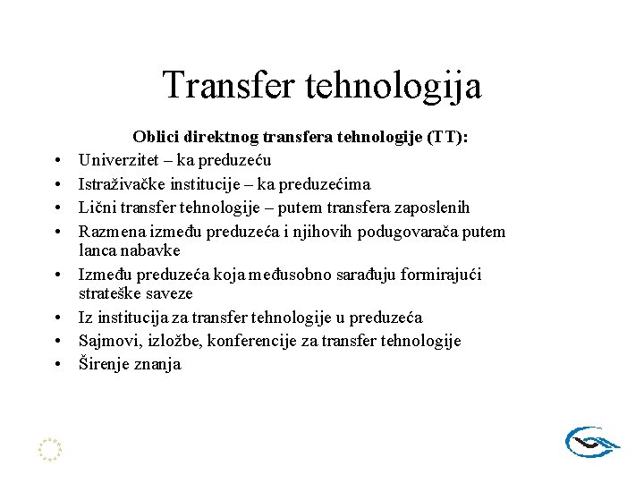 Transfer tehnologija • • Oblici direktnog transfera tehnologije (TT): Univerzitet – ka preduzeću Istraživačke
