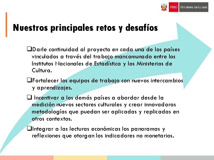 Nuestros principales retos y desafíos q. Darle continuidad al proyecto en cada una de