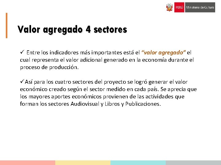 Valor agregado 4 sectores ü Entre los indicadores más importantes está el “valor agregado”