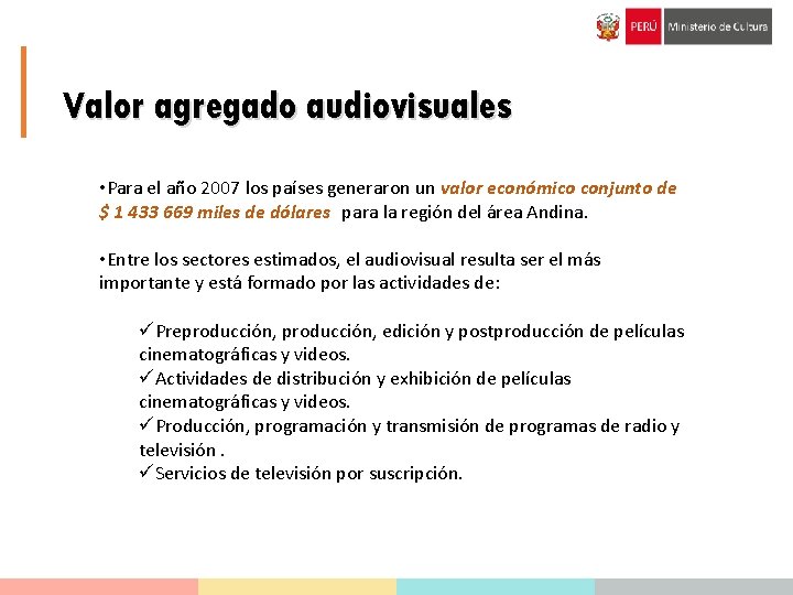 Valor agregado audiovisuales • Para el año 2007 los países generaron un valor económico