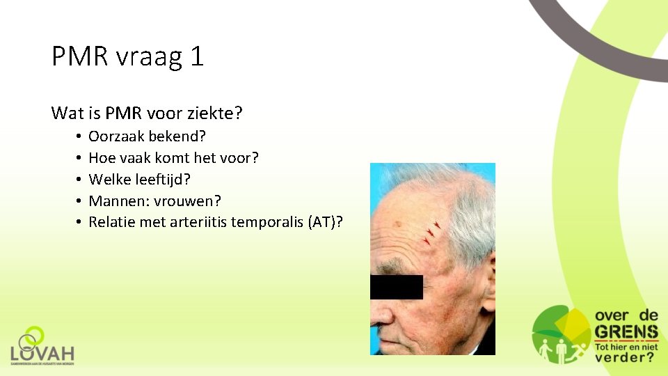 PMR vraag 1 Wat is PMR voor ziekte? • • • Oorzaak bekend? Hoe