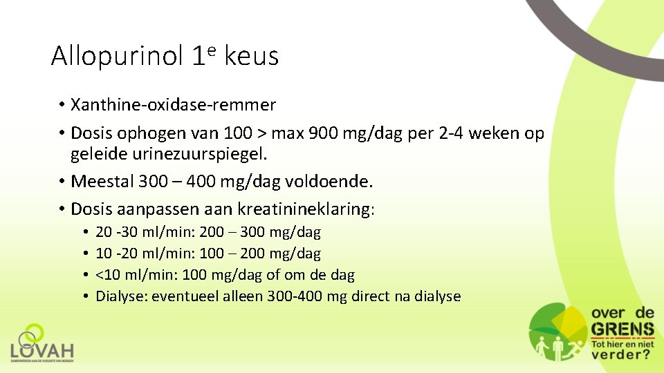 Allopurinol 1 e keus • Xanthine-oxidase-remmer • Dosis ophogen van 100 > max 900