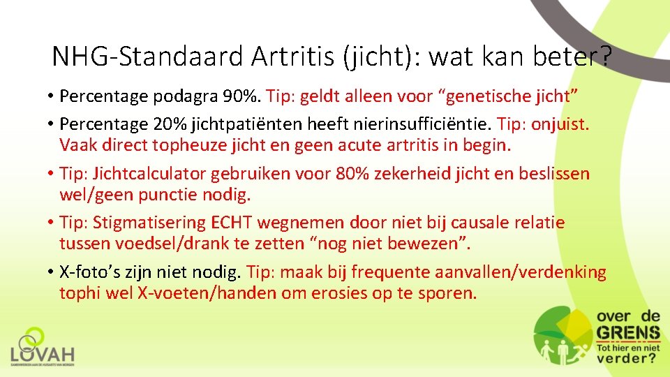 NHG-Standaard Artritis (jicht): wat kan beter? • Percentage podagra 90%. Tip: geldt alleen voor