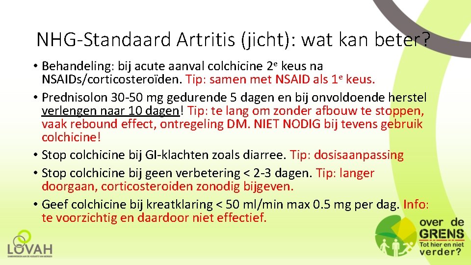 NHG-Standaard Artritis (jicht): wat kan beter? • Behandeling: bij acute aanval colchicine 2 e