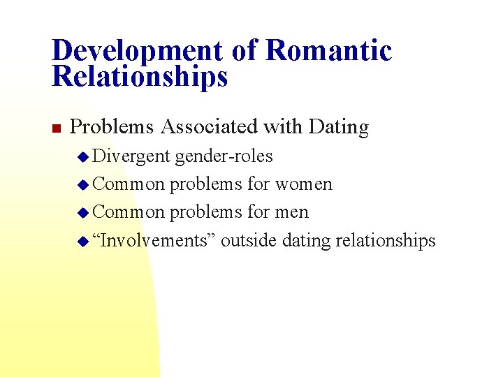 Development of Romantic Relationships n Problems Associated with Dating u Divergent gender-roles u Common