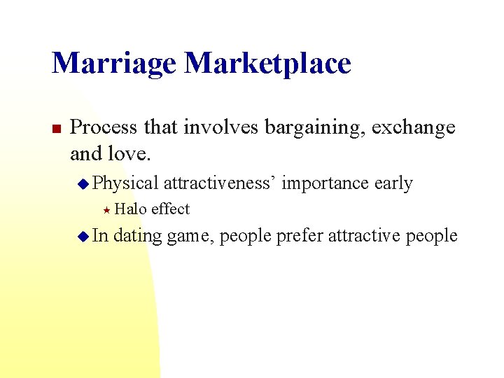 Marriage Marketplace n Process that involves bargaining, exchange and love. u Physical « Halo