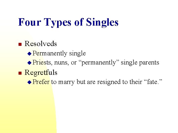 Four Types of Singles n Resolveds u Permanently single u Priests, nuns, or “permanently”