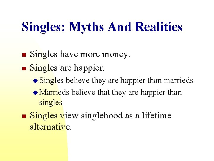 Singles: Myths And Realities n n Singles have more money. Singles are happier. u