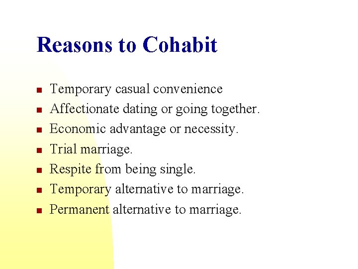 Reasons to Cohabit n n n n Temporary casual convenience Affectionate dating or going