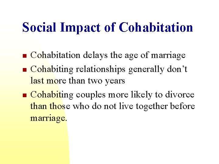 Social Impact of Cohabitation n Cohabitation delays the age of marriage Cohabiting relationships generally