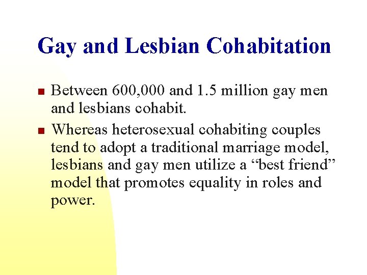 Gay and Lesbian Cohabitation n n Between 600, 000 and 1. 5 million gay