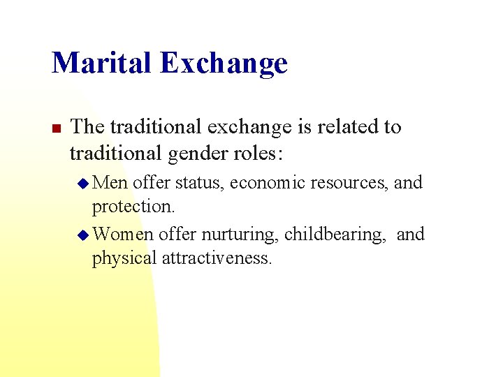 Marital Exchange n The traditional exchange is related to traditional gender roles: u Men