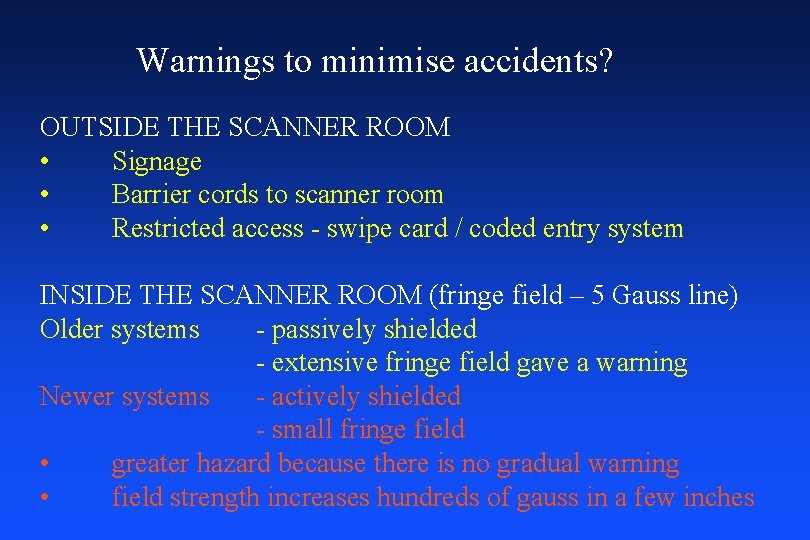 Warnings to minimise accidents? OUTSIDE THE SCANNER ROOM • Signage • Barrier cords to