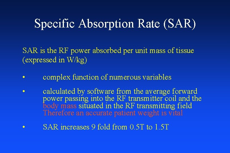 Specific Absorption Rate (SAR) SAR is the RF power absorbed per unit mass of