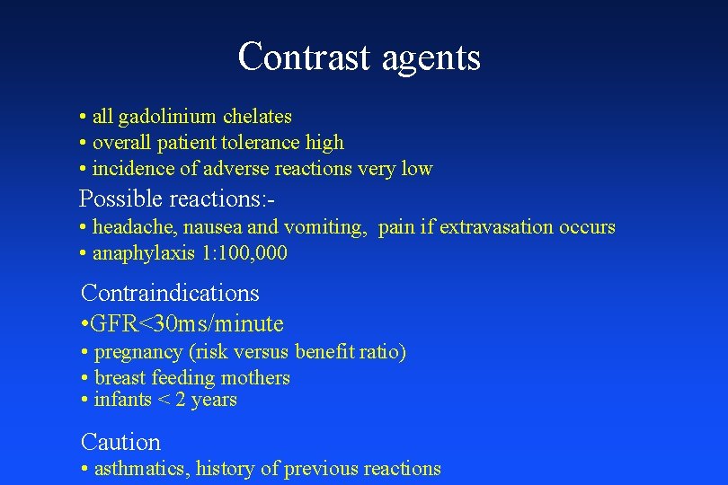 Contrast agents • all gadolinium chelates • overall patient tolerance high • incidence of