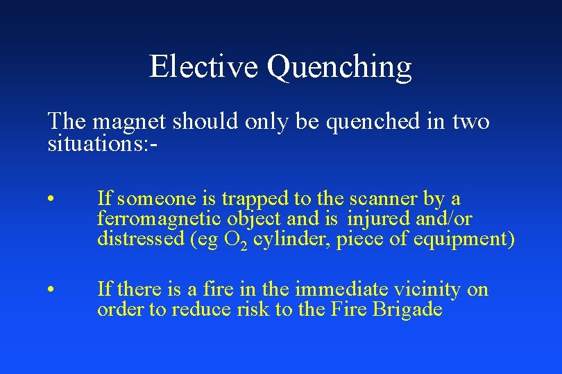 Elective Quenching The magnet should only be quenched in two situations: • If someone
