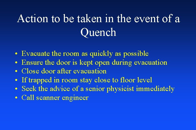 Action to be taken in the event of a Quench • • • Evacuate