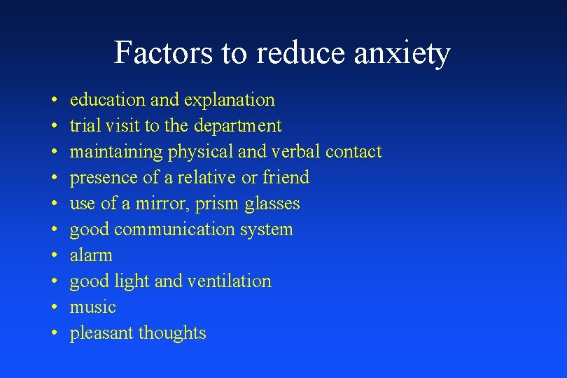Factors to reduce anxiety • • • education and explanation trial visit to the