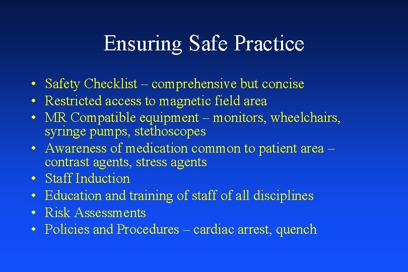 Ensuring Safe Practice • Safety Checklist – comprehensive but concise • Restricted access to