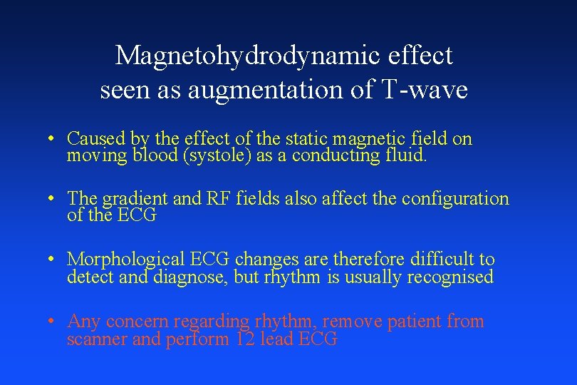 Magnetohydrodynamic effect seen as augmentation of T-wave • Caused by the effect of the