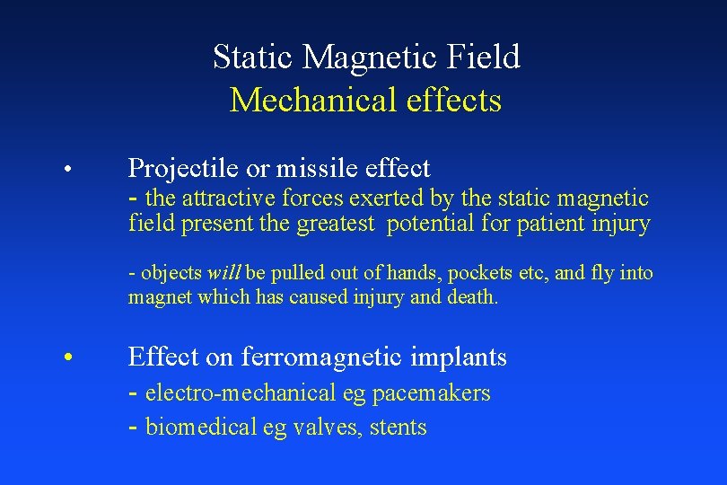 Static Magnetic Field Mechanical effects • Projectile or missile effect - the attractive forces